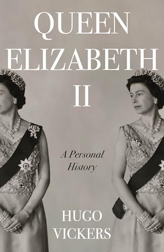 Queen Elizabeth Ii: the Remarkable Life of Our Nation's Most Beloved Monarch Captured by 'the Most Knowledgeable Royal Biographer on the Planet' - Financial Times