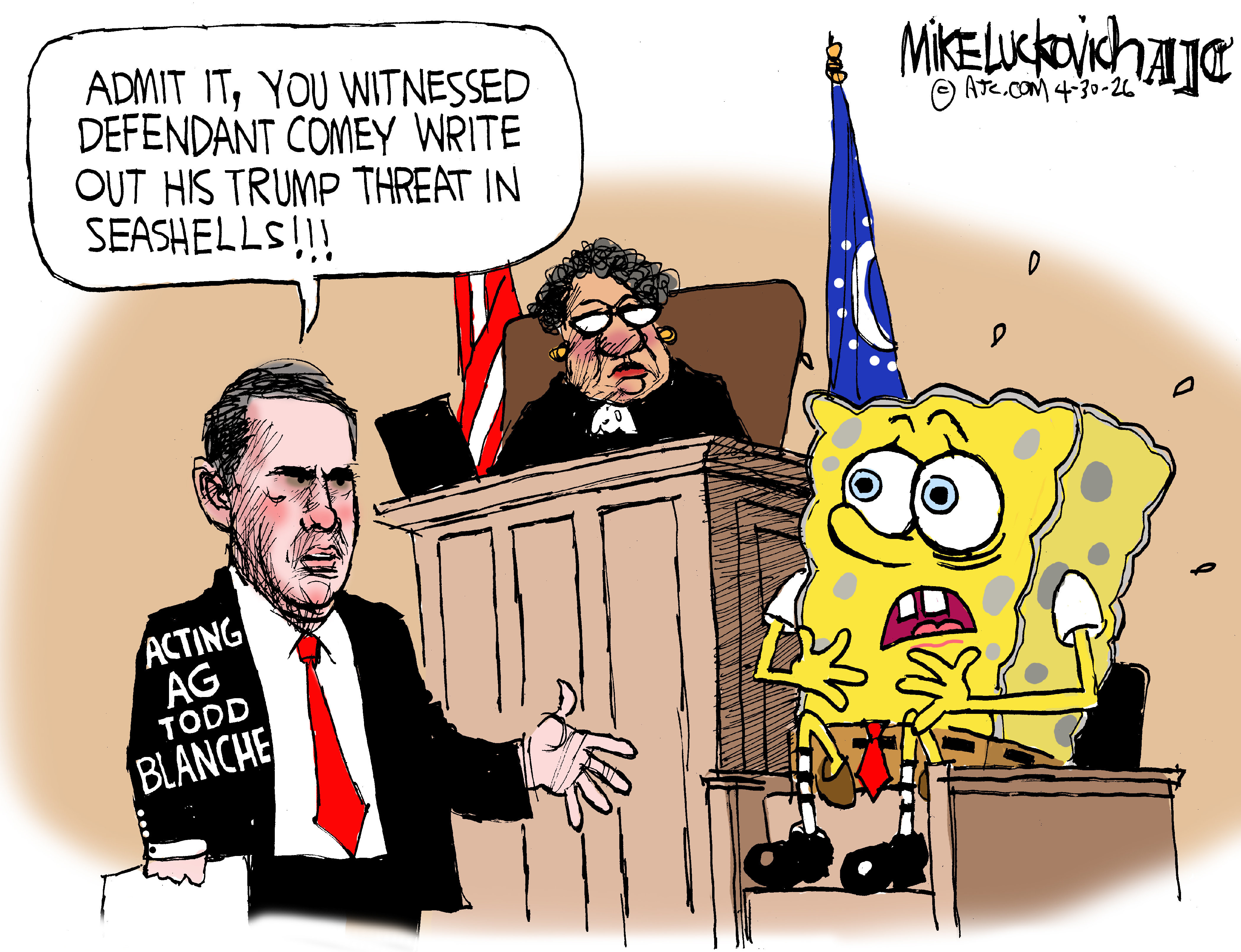Acting Attorney General Todd Blanche is in a courtroom questioning Spongebob Squarepants, who sits in a witness chair next to a female judge. Blanche says, &amp;ldquo;Admit it, you witnessed defendant Comey write out his Trump threat in seashells!!!&amp;rdquo;