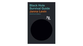 “Black Hole Survival Guide” (Knopf, 2020) By Janna Levin