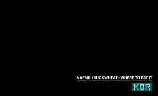 Black background with "Meamil (Buckweat) where to eat it".