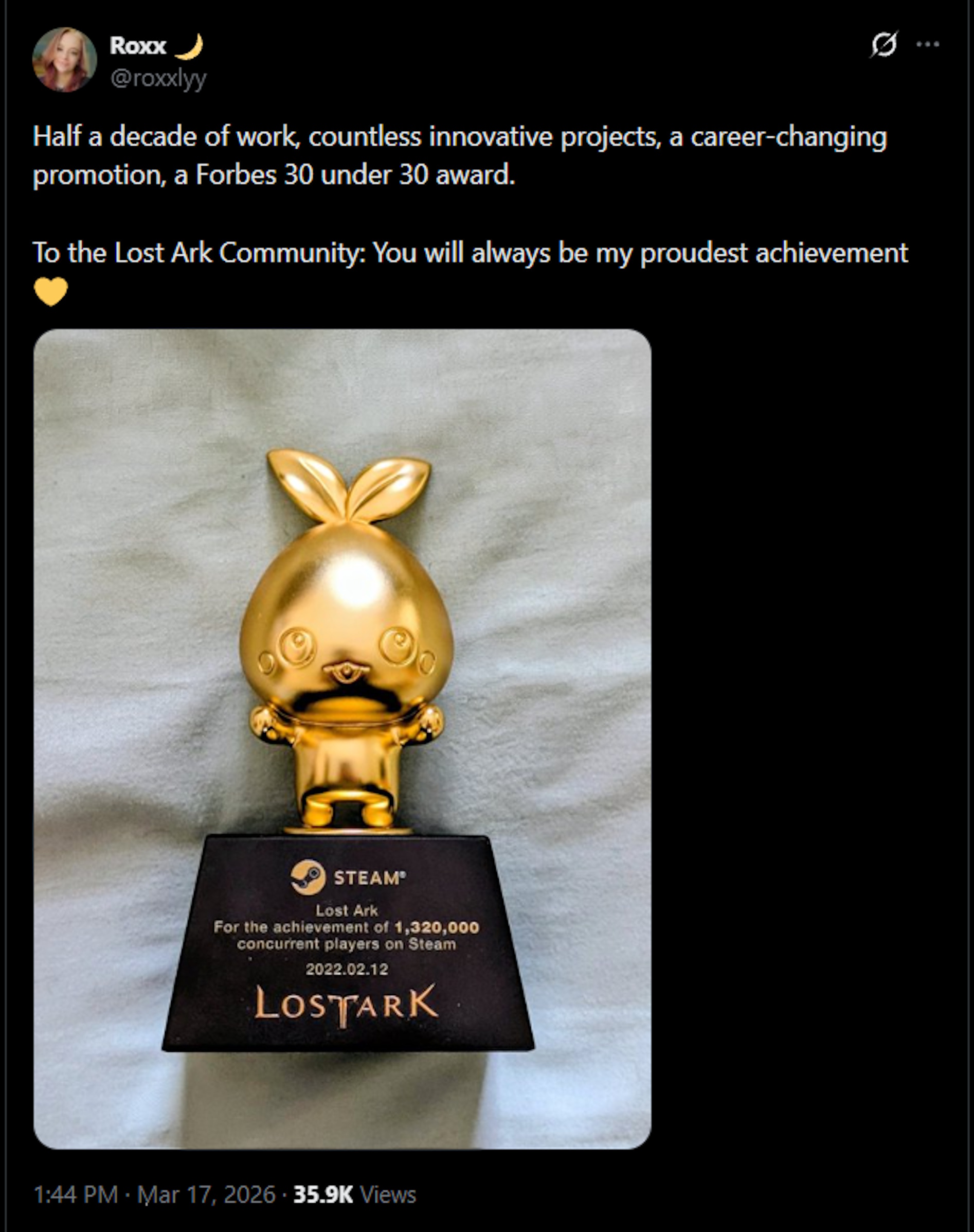 Half a decade of work, countless innovative projects, a career-changing promotion, a Forbes 30 under 30 award. To the Lost Ark Community: You will always be my proudest achievement &amp;#128155;
