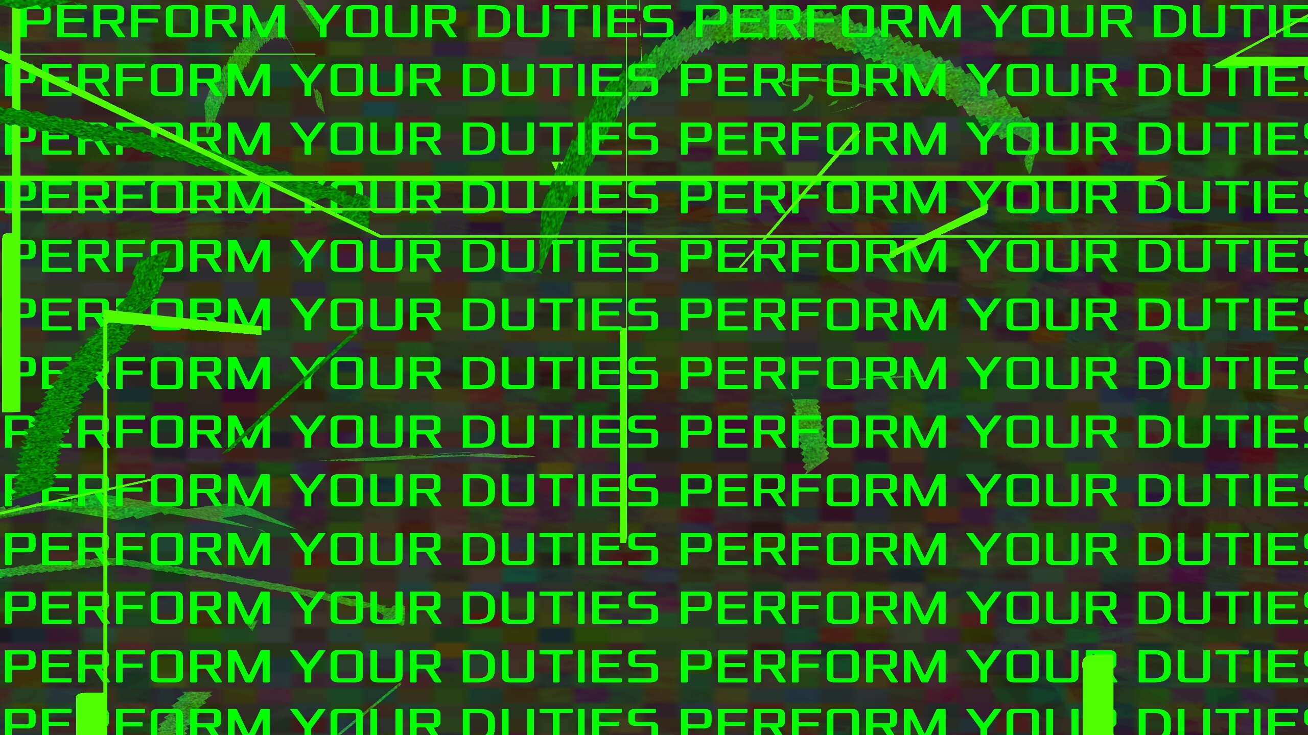 Scrolling text reading Perform Your Duties.