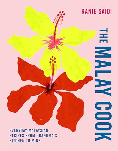The Malay Cook: Everyday Malaysian Recipes From Grandma&amp;rsquo;s Kitchen to Mine