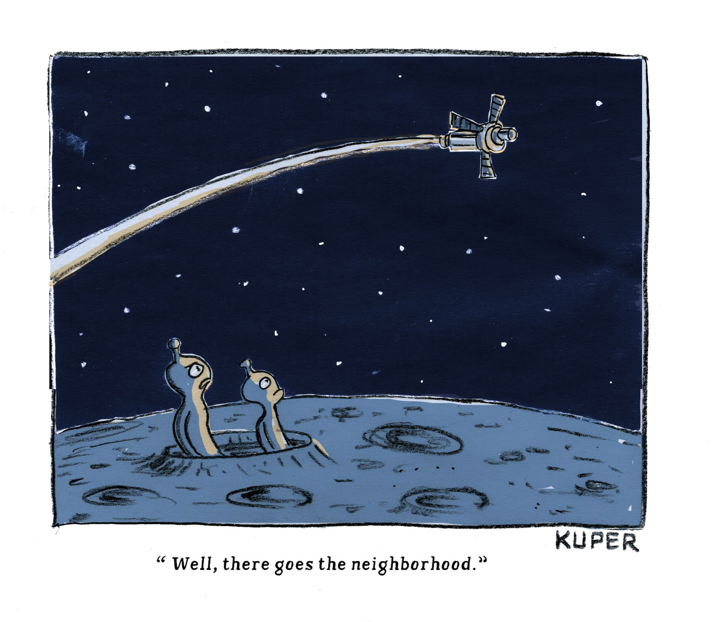 Two aliens on the surface of the moon peer out from a crater and watch Artemis II fly past. One alien says, &amp;ldquo;Well, there goes the neighborhood.&amp;rdquo;