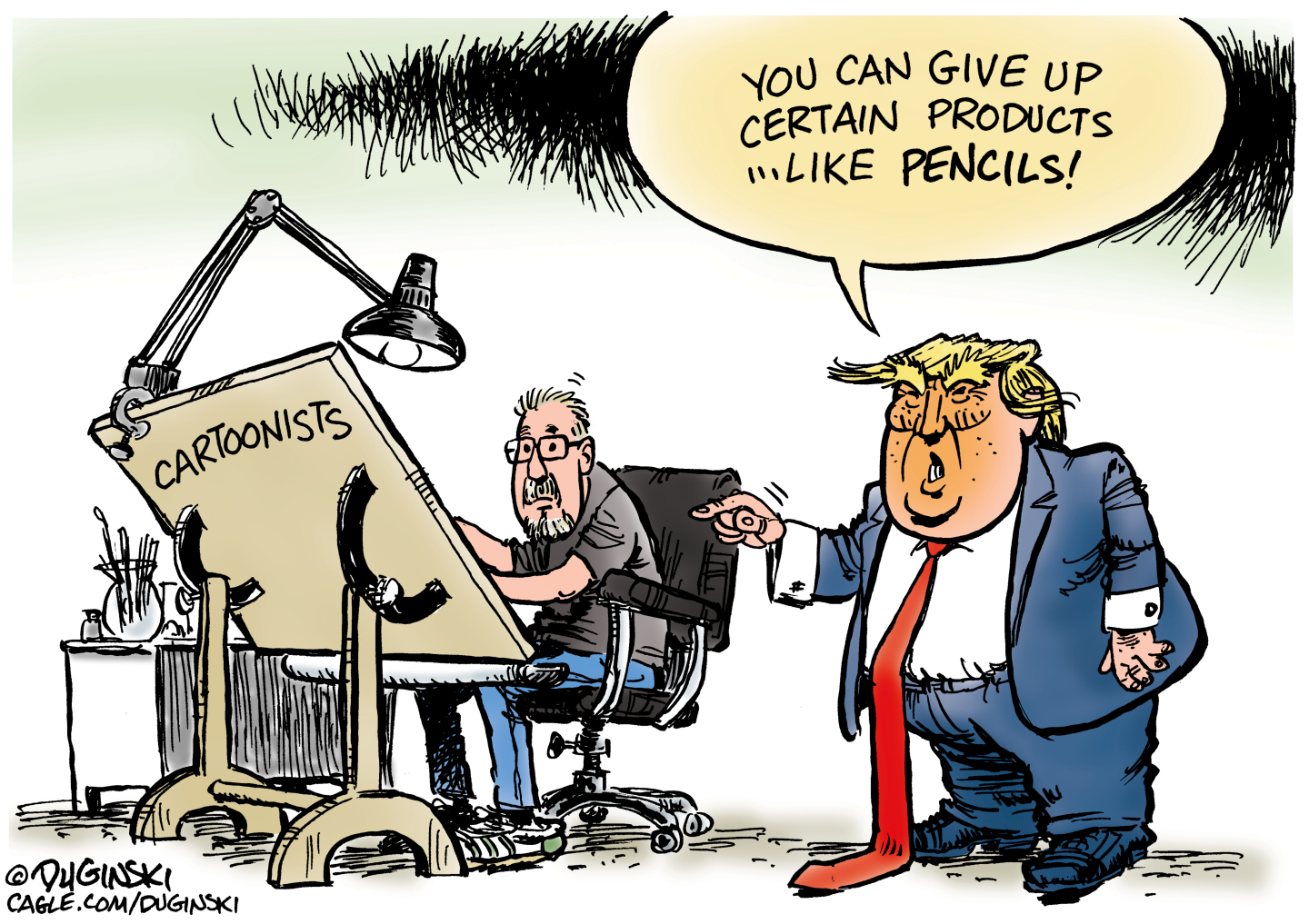 A cartoonist is behind his desk drawing and looks surprised. Donald Trump points at the cartoonist and says, &amp;ldquo;You can give up certain products&amp;hellip;.like pencils!&amp;rdquo;