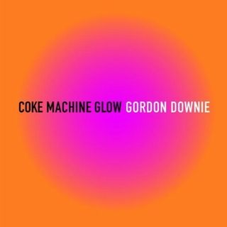 Coke Machine Glow — Gordon Downie