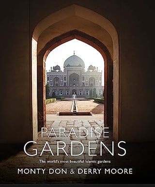 Paradise Gardens: the World's Most Beautiful Islamic Gardens