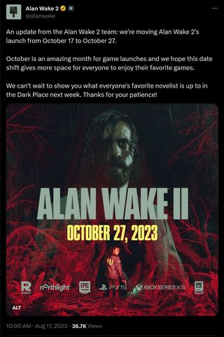 An update from the Alan Wake 2 team: we're moving Alan Wake 2's launch from October 17 to October 27. October is an amazing month for game launches and we hope this date shift gives more space for everyone to enjoy their favorite games. We can't wait to show you what everyone's favorite novelist is up to in the Dark Place next week. Thanks for your patience!