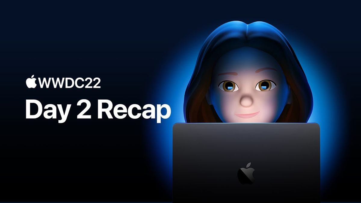 Wwdc 2022 Day 2 Recap