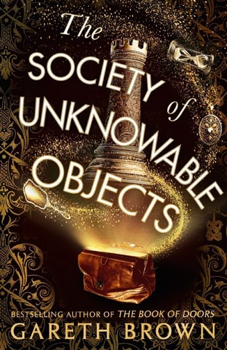 Cover of &#039;The Society of Unknowable Objects&#039; by Gareth Brown, featuring a mystical design with a castle tower, magical artefacts, and a mysterious atmosphere, reflecting themes of fantasy and suspense.