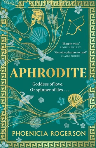 Book cover of &#039;Aphrodite&#039; by Phoenicia Rogerson, featuring a vibrant green background with gold accents, depicting the goddess of love amidst floral and mythical motifs.