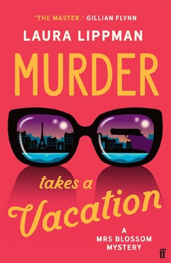 Cover of 'Murder Takes a Vacation' by Laura Lippman, featuring sunglasses reflecting iconic Paris landmarks, symbolizing the mystery and adventure of Mrs. Muriel Blossom's solo trip.