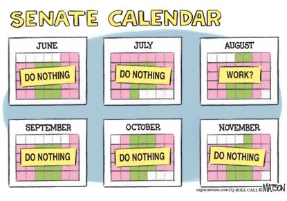 Political Cartoon U.S. Senate calendar August recess cancellation