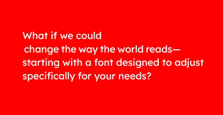 Lexend type example explaining what the typeface does: it adapts to your specific reading needs.