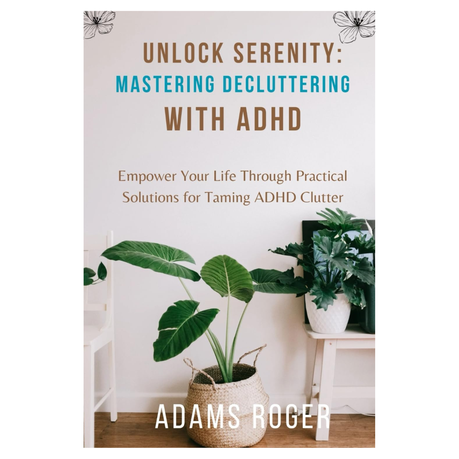 Unlock Serenity: Mastering Decluttering with ADHD by Adams Roger from Amazon