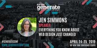 An image promoting Jen Simmons' closing keynote 'Everything You Know About Web Design Just Changed' at Generate New York April 24 - 25