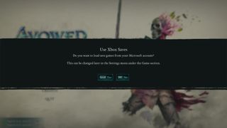 Avowed pop up asking "Do you want to load save games from your Microsoft account?" also states "This can be changed later in the Settings menu under the Game section."