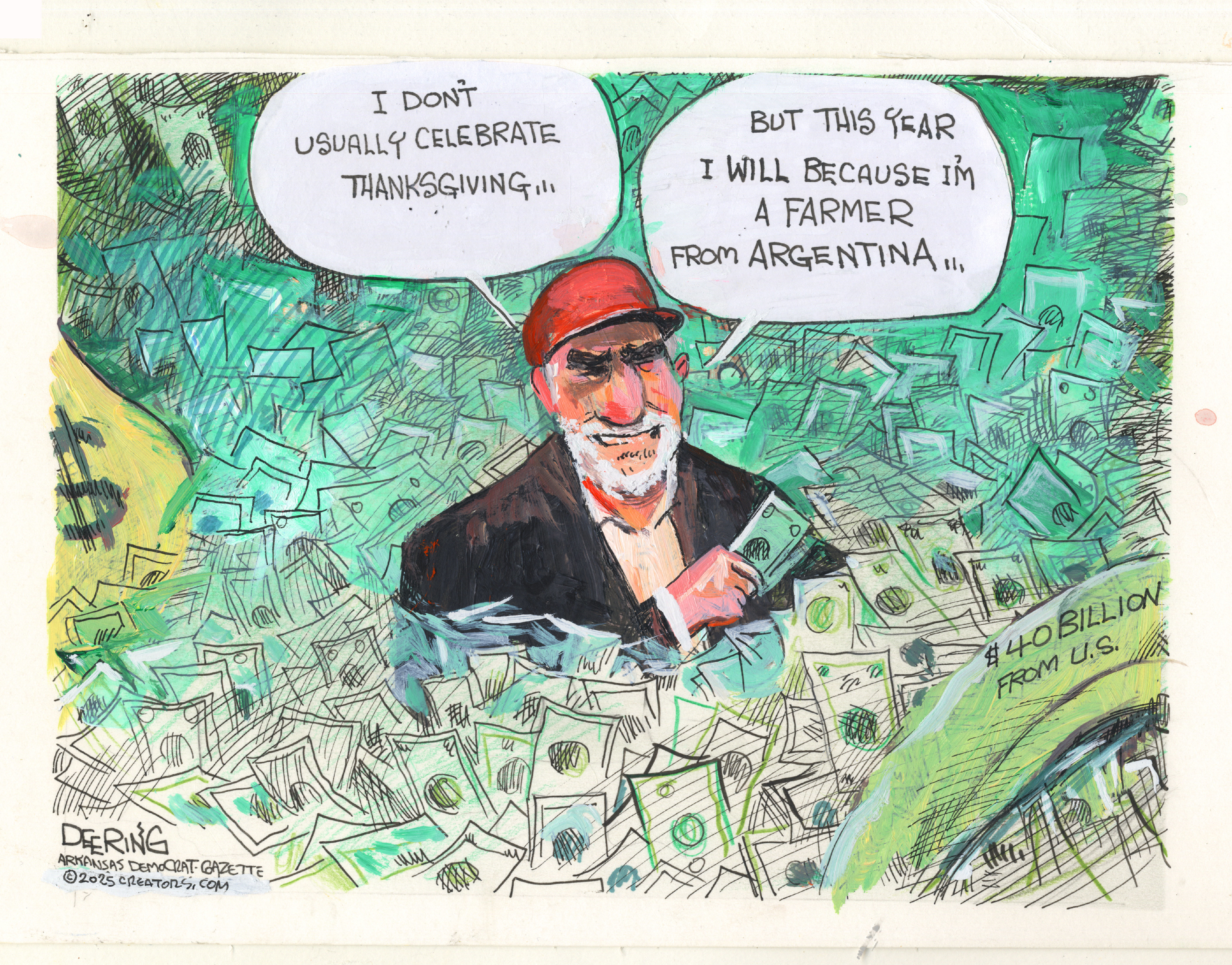 An older man with a beard sits in a giant pile of cash that is labeled $40 billion from U.S. The man holds a wad of bills in his hand. He says, &amp;ldquo;I don&amp;rsquo;t usually celebrate Thanksgiving&amp;hellip; But this year I will because I&amp;rsquo;m a farmer from Argentina.&amp;rdquo;