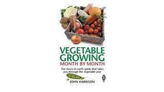 John Harrison Vegetable Growing Month by Month