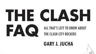 Cover art for The Clash FAQ by Gary J Jucha