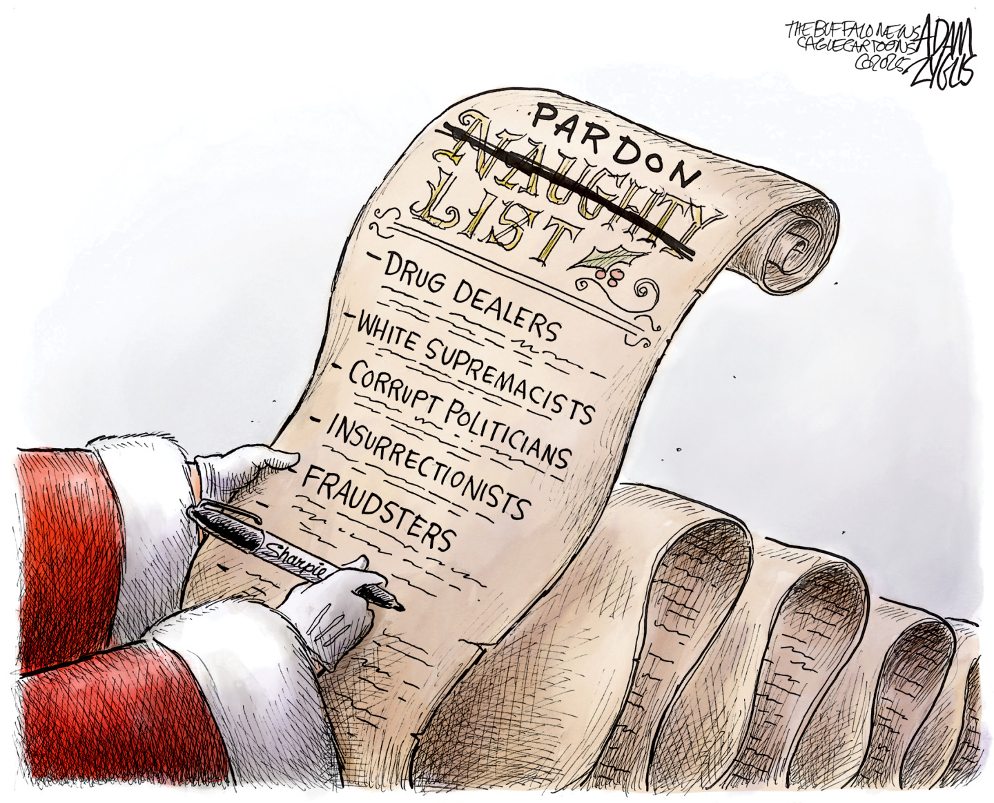 This editorial cartoon imagines Donald Trump as Santa Claus. Only Trump&amp;rsquo;s hands are shown. They are tiny and hold a Sharpie. Trump is working on a &amp;ldquo;Naughty&amp;rdquo; list. He has crossed out the word &amp;ldquo;Naughty&amp;rdquo; and replaced it with &amp;ldquo;Pardon.&amp;rdquo; The names to be pardoned are Drug Dealers, White Supremacists, Corrupt Politicians, Insurrectionists, and Fraudsters.