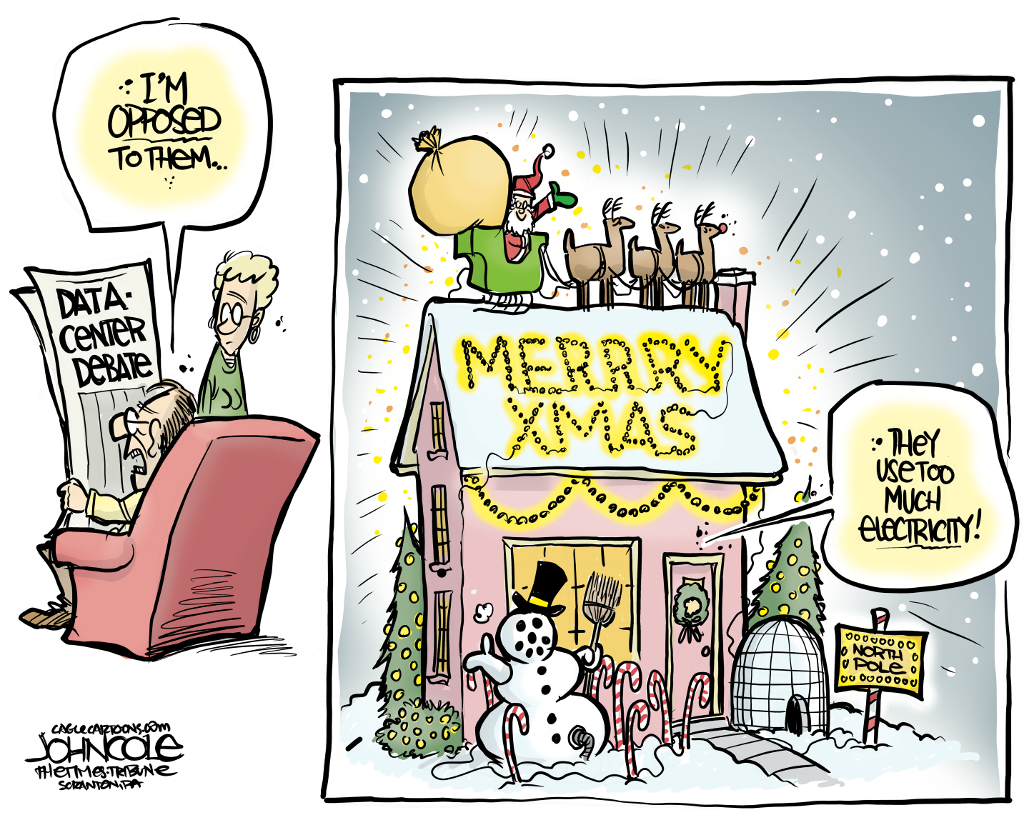 This two-panel cartoon depicts a man in a chair on the left. He speaks to a woman as he reads a newspaper article headlined &amp;ldquo;Data-Center Debate.&amp;rdquo; He says, &amp;ldquo;I&amp;rsquo;m opposed to them.&amp;rdquo; The right side of the image shows the man&amp;rsquo;s house,which is filled with bright Christmas lights and decorations including a snowman, lit-up trees, and Santa with his reindeer on the roof. The man says, &amp;ldquo;They use too much electricity!&amp;rdquo;