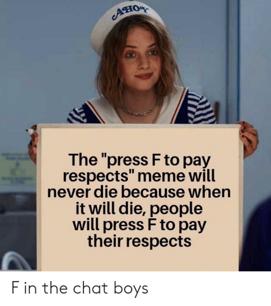 Press F to pay respects