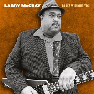 Larry McCray 'Blues Without You' album artwork