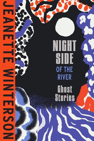  Night Side of the River, Jeanette Winterson makes the Marie Claire Best books of 2023 list