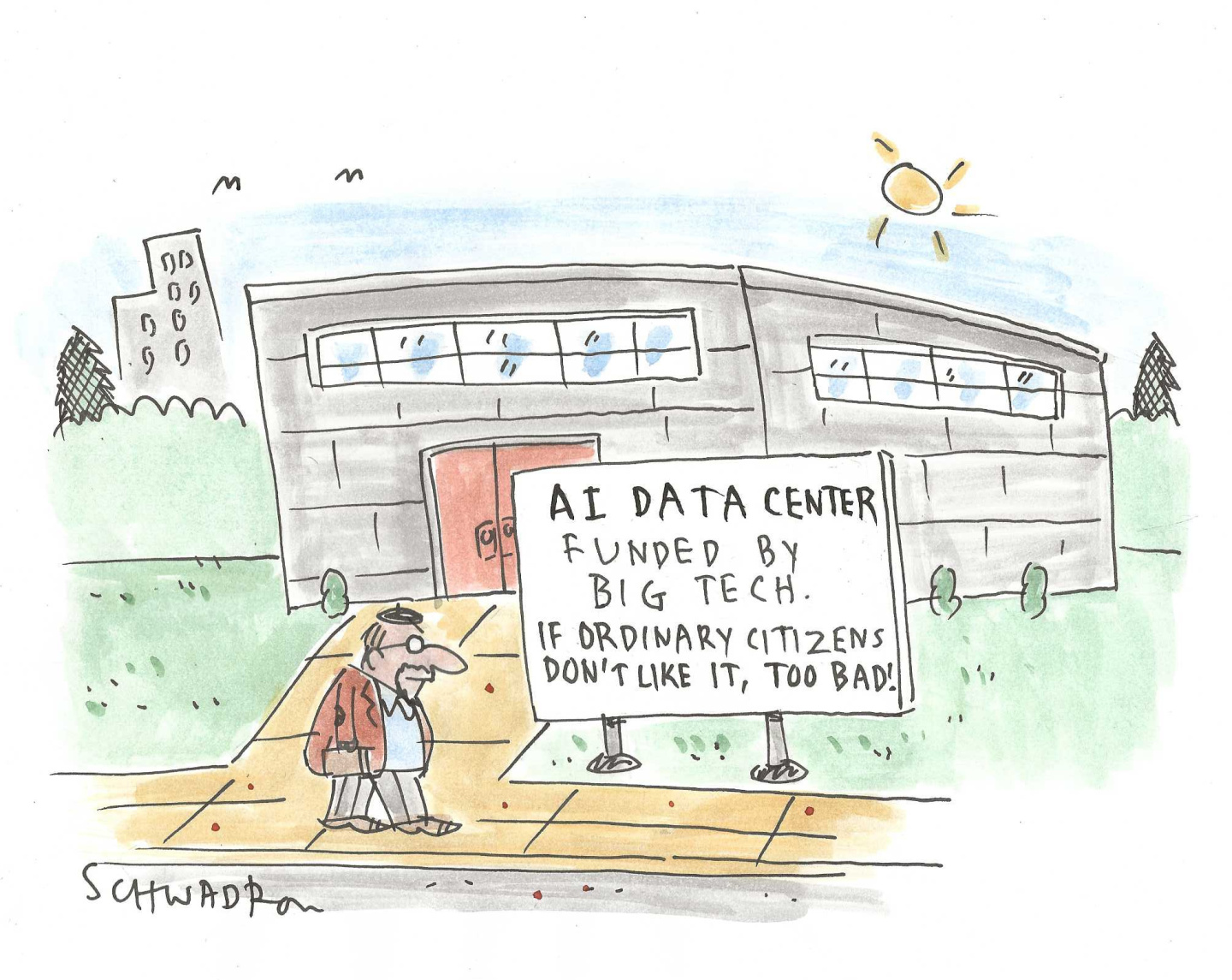 A man walks on the sidewalk past a building. The sign outside the building reads, &amp;ldquo;AI Data Center funded by Big Tech. If ordinary citizens don&amp;rsquo;t like it, too bad!&amp;rdquo;