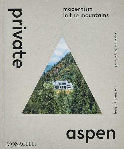 Private Aspen: Modernism in the Mountains