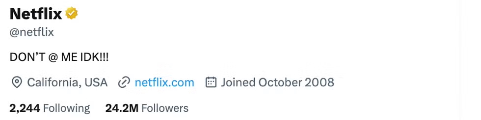Netflix&#039;s X/Twitter bio reading &amp;quot;DON&#039;T @ ME IDK!!!&amp;quot;