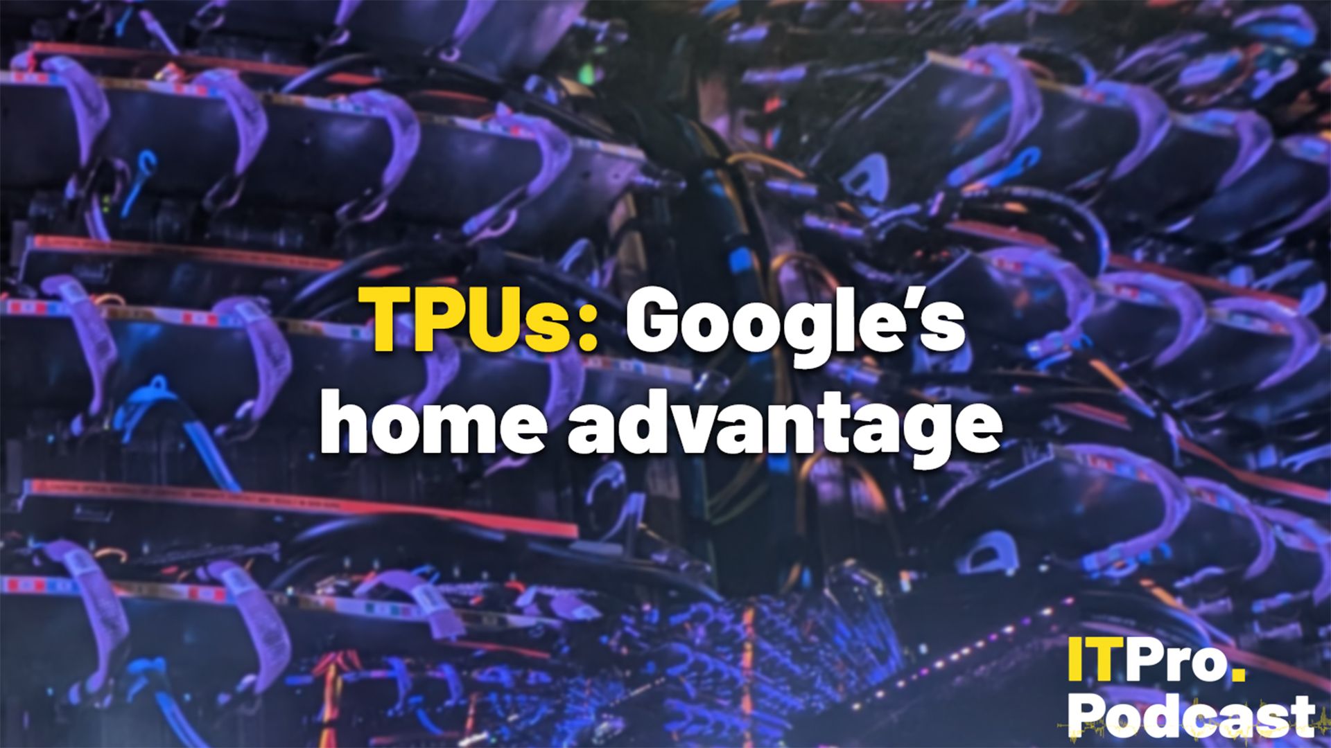 TPUs: Google's home advantage