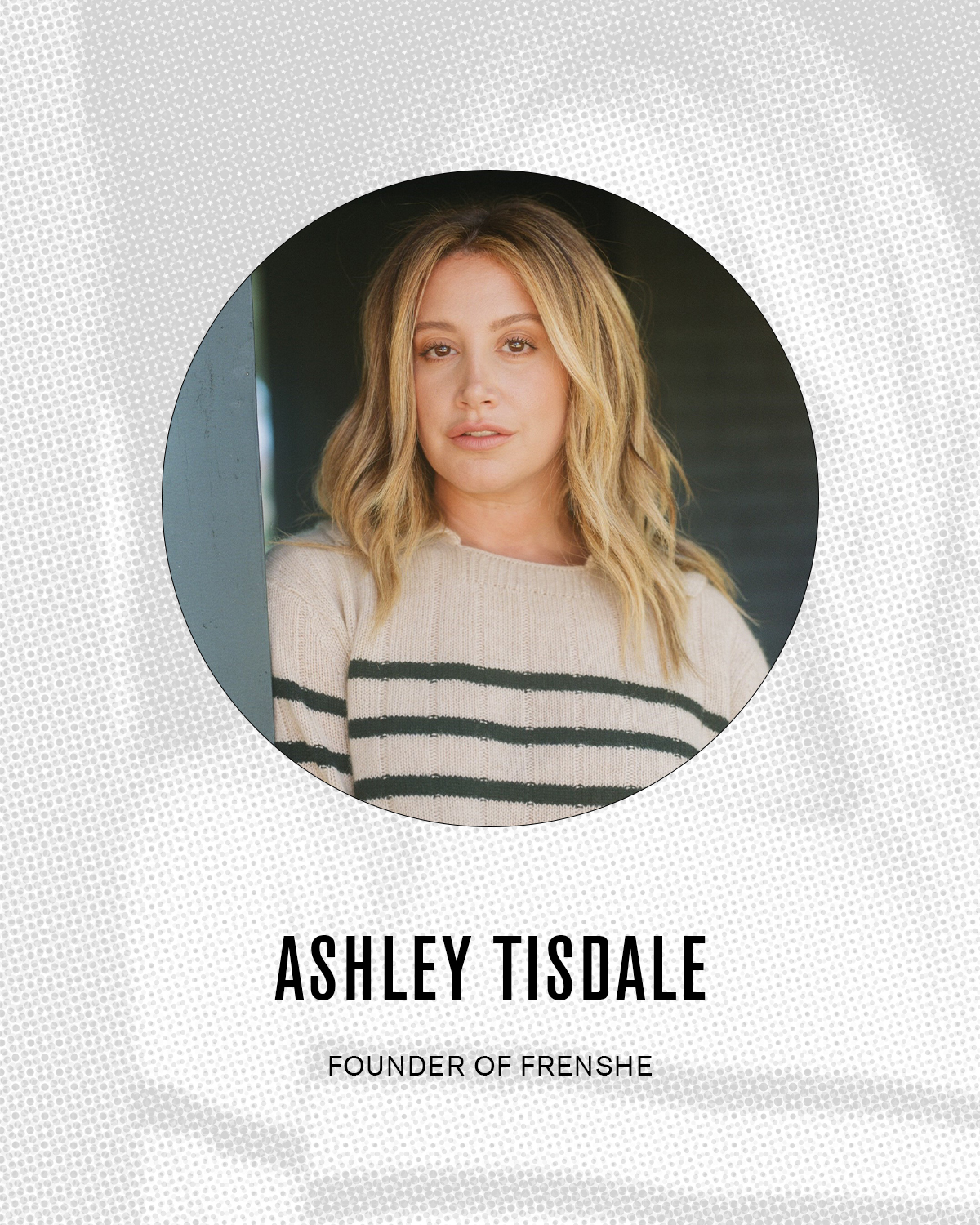 Ashley Tisdale the founder of Frenshe.