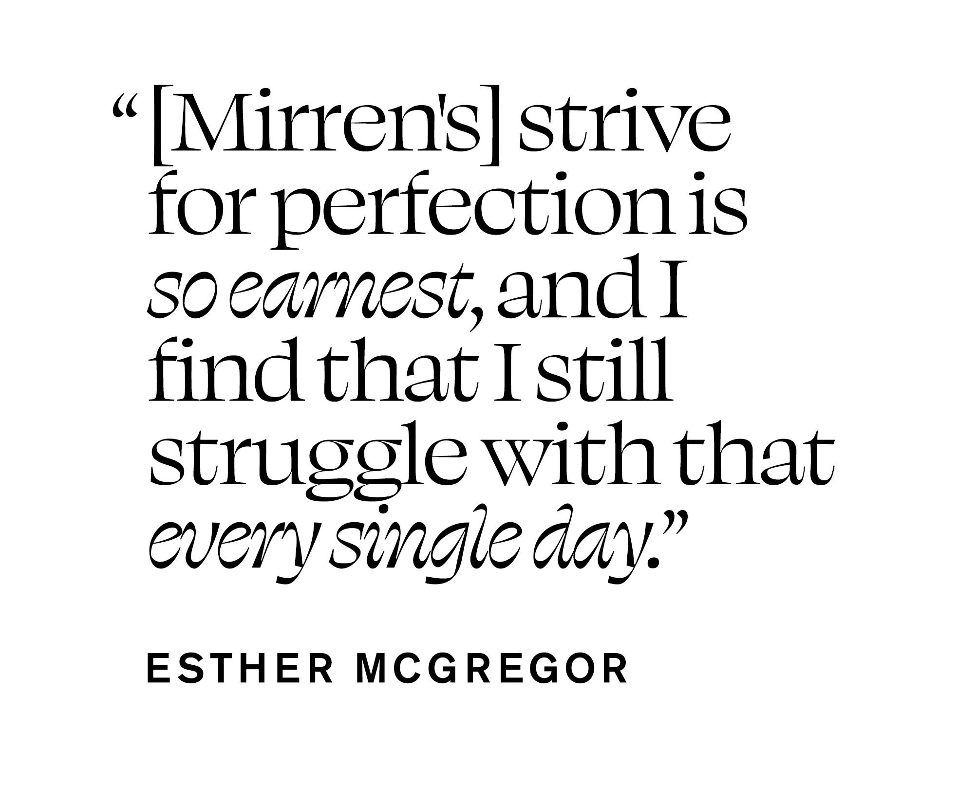 Pull quote from Esther McGregor In Focus story that says, "[Mirren's] strive for perfection is so earnest, and I find that I still struggle with that every single day."