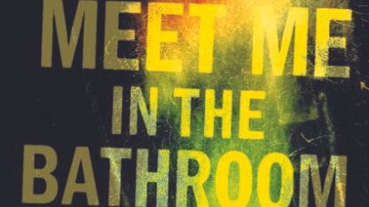 Cover art for Meet Me In The Bathroom by Lizzy Goodman