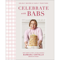 Celebrate with Babs: Holiday Recipes &amp; Family Traditions – $20.40 on Amazon&nbsp;