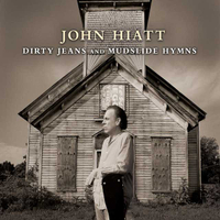 John Hiatt - Dirty Jeans And Mudslide Hymns (New West, 2011)