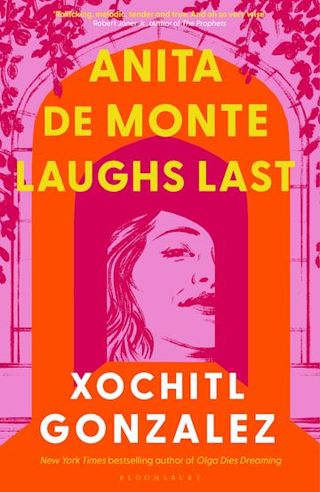 The book jacket for Anita de Monte Laughs Last, Xochitl Gonzalez 