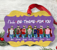 Etsy Personalized I'll Be There For You Christmas Decoration ( $17.24