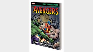 AVENGERS EPIC COLLECTION: EARTH’S MIGHTIEST HEROES TPB – NEW PRINTING!