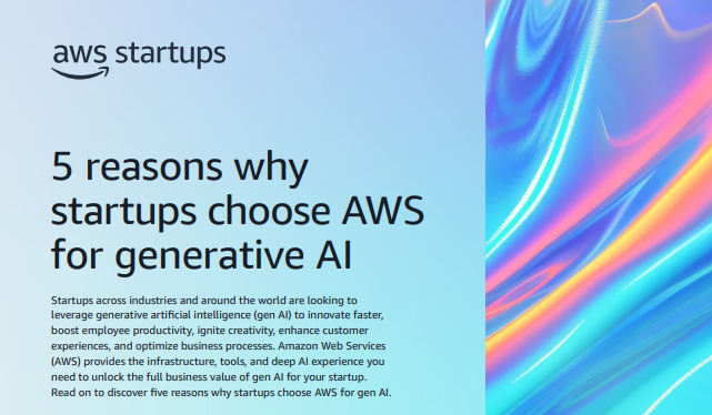 5 reasons why startups choose AWS for generative AI
