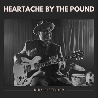 The cover of Kirk Fletcher's forthcoming album, Heartache by the Pound