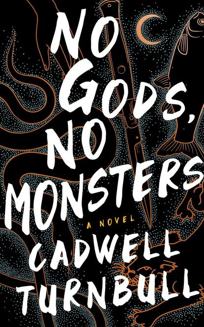 'No Gods, No Monsters' by Cadwell Turnbull 