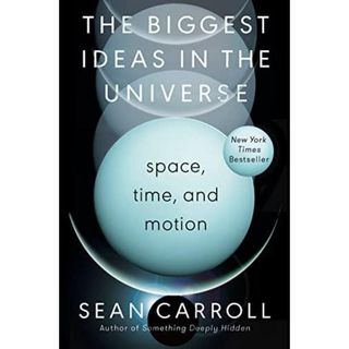 The Biggest Ideas in the Universe: Space, Time, and Motion