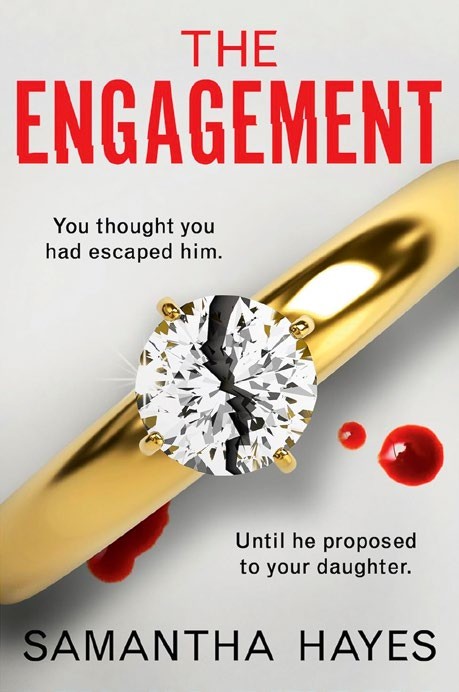 The cover of &#039;The Engagement&#039; by Samantha Hayes, featuring a cracked diamond ring on a gold band with blood splatters, symbolizing a psychological thriller about a daughter&#039;s engagement to a man linked to her mother&#039;s past.