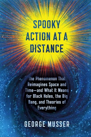 George Musser's new book, "Spooky Action at a Distance," follows scientists' struggle with the peculiar concept of nonlocality.