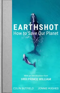 Earthshot: How to Save Our Planet by Prince William, Colin Butfield and Jonnie Hughes | £7.40 (was £20) at Amazon Earthshot: How to Save Our Planet by Prince William, Colin Butfield and Jonnie Hughes | £7.40 (was £20) at Amazon