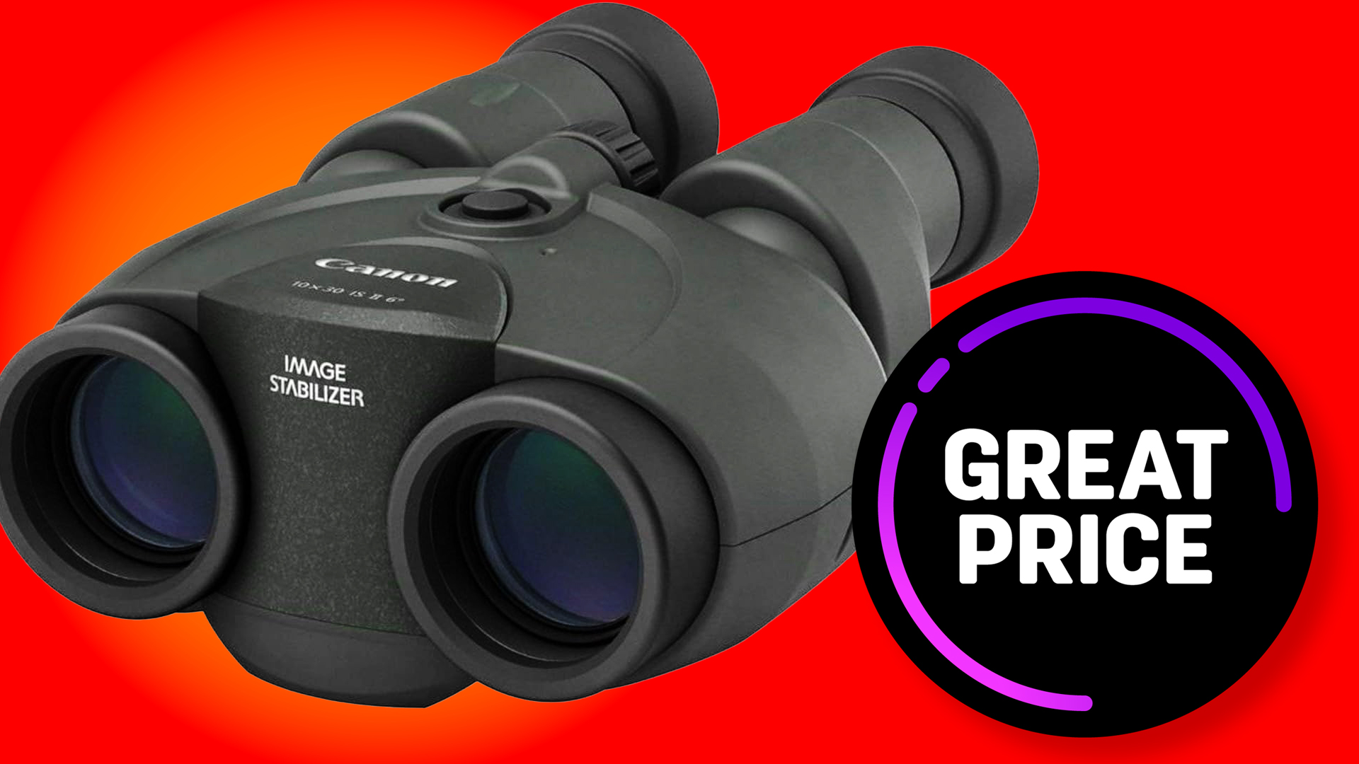 £400 for the Canon 10x30 image-stabilized binoculars is an incredible deal