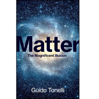 Matter: The Magnificent Illusion